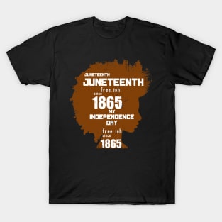 Juneteenth freeish since 1865 my independence afro T-Shirt